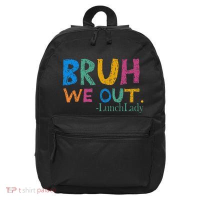 Cute End Of School Year Bruh We Out Lunch Lady 16 in Basic Backpack