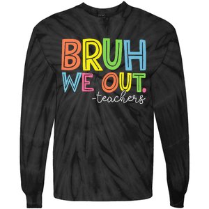 Cute End Of School Year Teacher Summer Bruh We Out Teachers Tie-Dye Long Sleeve Shirt