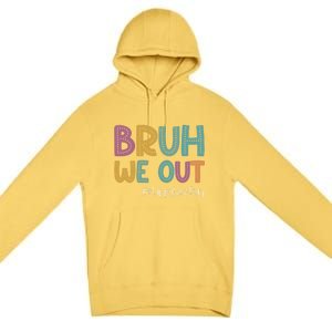 Cute End Of School Year Teacher Summer Bruh We Out Teachers Gift Premium Pullover Hoodie