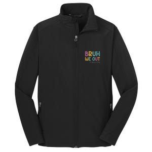 Cute End Of School Year Teacher Summer Bruh We Out Teachers Gift Core Soft Shell Jacket