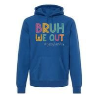 Cute End Of School Year Teacher Summer Bruh We Out Teachers Gift Premium Hoodie