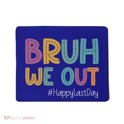 Cute End Of School Year Teacher Summer Bruh We Out Teachers Gift Mousepad