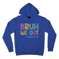 Cute End Of School Year Teacher Summer Bruh We Out Teachers Gift Tall Hoodie