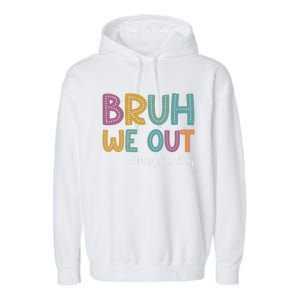 Cute End Of School Year Teacher Summer Bruh We Out Teachers Gift Garment-Dyed Fleece Hoodie