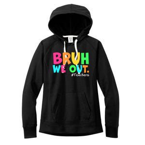 Cute End Of School Year Teacher Summer Bruh We Out Teachers Gift Women's Fleece Hoodie