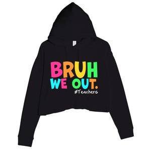 Cute End Of School Year Teacher Summer Bruh We Out Teachers Gift Crop Fleece Hoodie