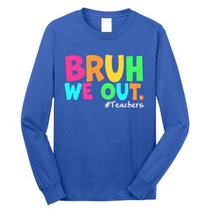 Cute End Of School Year Teacher Summer Bruh We Out Teachers Gift Long Sleeve Shirt