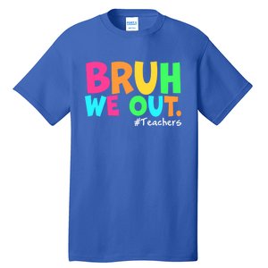 Cute End Of School Year Teacher Summer Bruh We Out Teachers Gift Tall T-Shirt