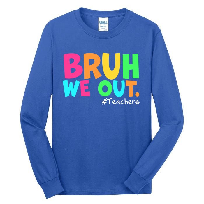 Cute End Of School Year Teacher Summer Bruh We Out Teachers Gift Tall Long Sleeve T-Shirt