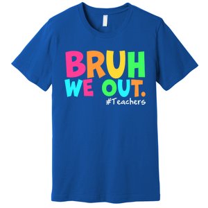 Cute End Of School Year Teacher Summer Bruh We Out Teachers Gift Premium T-Shirt