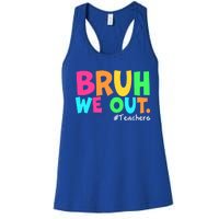 Cute End Of School Year Teacher Summer Bruh We Out Teachers Gift Women's Racerback Tank