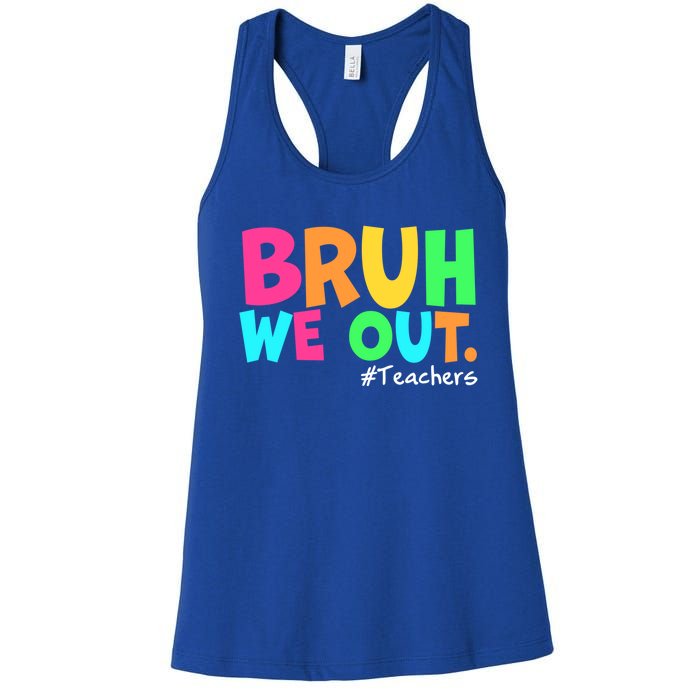 Cute End Of School Year Teacher Summer Bruh We Out Teachers Gift Women's Racerback Tank