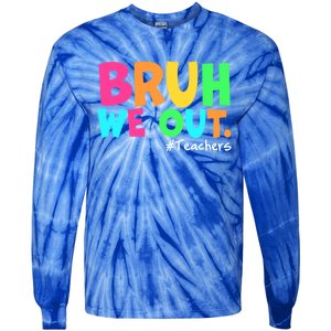 Cute End Of School Year Teacher Summer Bruh We Out Teachers Gift Tie-Dye Long Sleeve Shirt