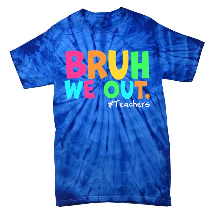 Cute End Of School Year Teacher Summer Bruh We Out Teachers Gift Tie-Dye T-Shirt