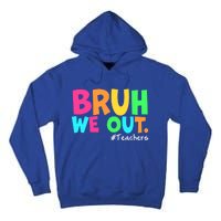 Cute End Of School Year Teacher Summer Bruh We Out Teachers Gift Tall Hoodie