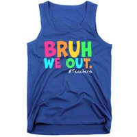 Cute End Of School Year Teacher Summer Bruh We Out Teachers Gift Tank Top