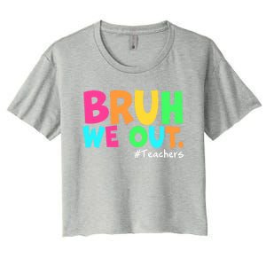 Cute End Of School Year Teacher Summer Bruh We Out Teachers Gift Women's Crop Top Tee