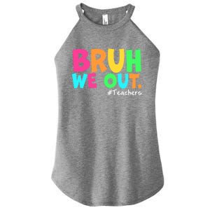 Cute End Of School Year Teacher Summer Bruh We Out Teachers Gift Women's Perfect Tri Rocker Tank