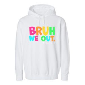 Cute End Of School Year Teacher Summer Bruh We Out Teachers Gift Garment-Dyed Fleece Hoodie