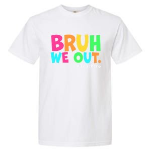 Cute End Of School Year Teacher Summer Bruh We Out Teachers Gift Garment-Dyed Heavyweight T-Shirt