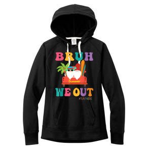 Cute End Of School Year Teacher Summer Bruh We Out Teachers Women's Fleece Hoodie