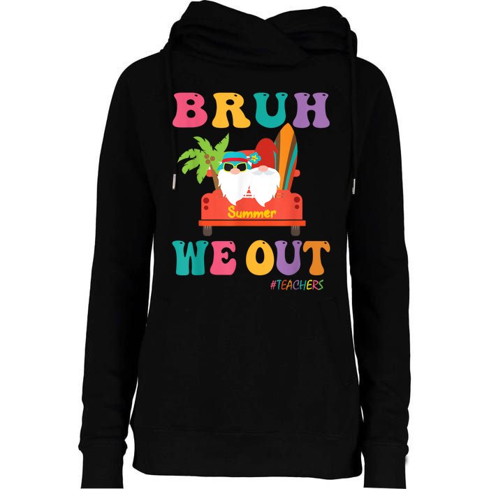 Cute End Of School Year Teacher Summer Bruh We Out Teachers Womens Funnel Neck Pullover Hood