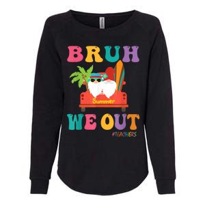 Cute End Of School Year Teacher Summer Bruh We Out Teachers Womens California Wash Sweatshirt