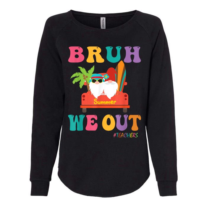 Cute End Of School Year Teacher Summer Bruh We Out Teachers Womens California Wash Sweatshirt