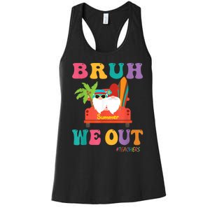 Cute End Of School Year Teacher Summer Bruh We Out Teachers Women's Racerback Tank