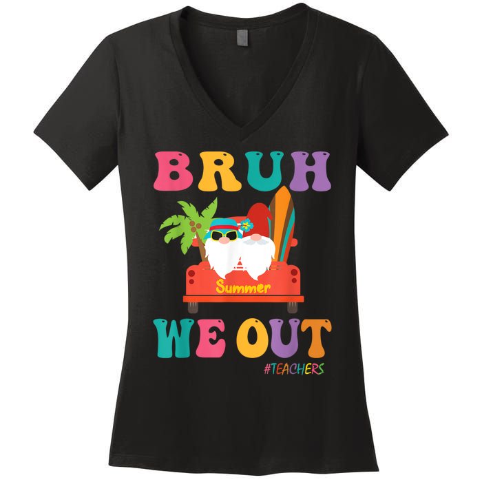 Cute End Of School Year Teacher Summer Bruh We Out Teachers Women's V-Neck T-Shirt