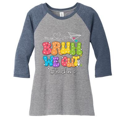 Cute End Of School Year Groovy Summer Bruh We Out Teachers Women's Tri-Blend 3/4-Sleeve Raglan Shirt