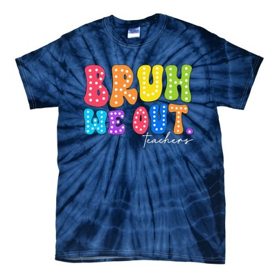 Cute End Of School Year Groovy Summer Bruh We Out Teachers Tie-Dye T-Shirt