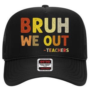 Cute End Of School Year Teacher Summer Bruh We Out Teachers High Crown Mesh Back Trucker Hat