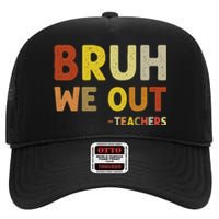 Cute End Of School Year Teacher Summer Bruh We Out Teachers High Crown Mesh Back Trucker Hat