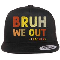 Cute End Of School Year Teacher Summer Bruh We Out Teachers Flat Bill Trucker Hat