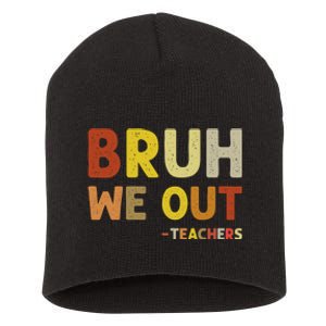 Cute End Of School Year Teacher Summer Bruh We Out Teachers Short Acrylic Beanie