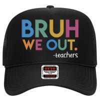 Cute End Of School Year Teacher Summer Bruh We Out Teachers High Crown Mesh Back Trucker Hat