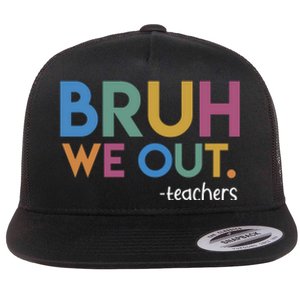 Cute End Of School Year Teacher Summer Bruh We Out Teachers Flat Bill Trucker Hat