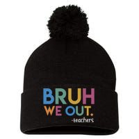 Cute End Of School Year Teacher Summer Bruh We Out Teachers Pom Pom 12in Knit Beanie