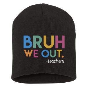 Cute End Of School Year Teacher Summer Bruh We Out Teachers Short Acrylic Beanie