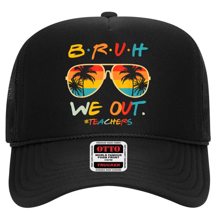 Cute End Of School Year Funny Glasse Summer Bruh We Out Teachers Gift High Crown Mesh Back Trucker Hat