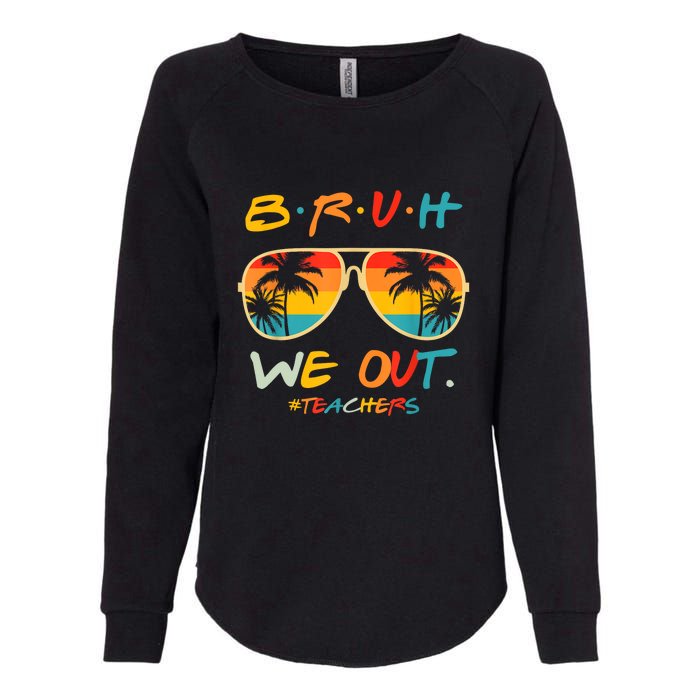 Cute End Of School Year Funny Glasse Summer Bruh We Out Teachers Gift Womens California Wash Sweatshirt