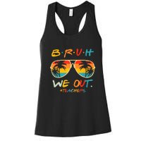 Cute End Of School Year Funny Glasse Summer Bruh We Out Teachers Gift Women's Racerback Tank