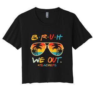 Cute End Of School Year Funny Glasse Summer Bruh We Out Teachers Gift Women's Crop Top Tee