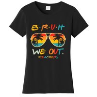 Cute End Of School Year Funny Glasse Summer Bruh We Out Teachers Gift Women's T-Shirt