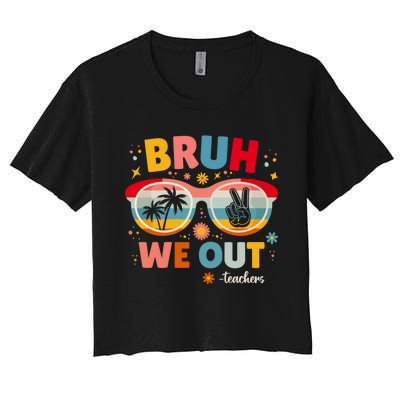 Cute End Of School Year Teacher Summer Bruh We Out Teachers Women's Crop Top Tee