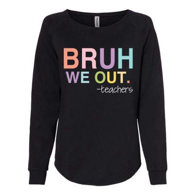 Cute End Of School Year Teacher Summer Bruh We Out Teachers Womens California Wash Sweatshirt