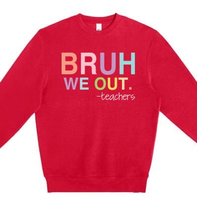 Cute End Of School Year Teacher Summer Bruh We Out Teachers Premium Crewneck Sweatshirt