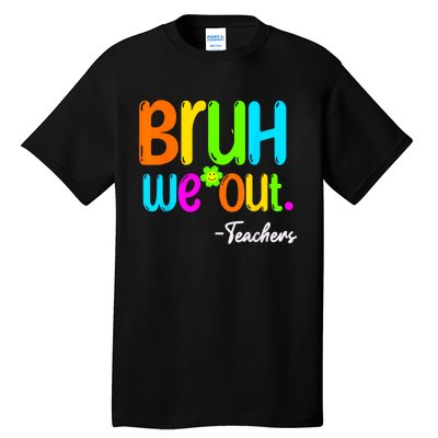 Cute End Of School Year Teacher Summer Bruh We Out Teachers Tall T-Shirt