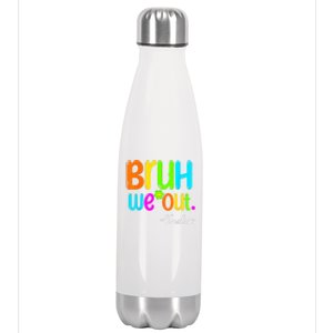 Cute End Of School Year Teacher Summer Bruh We Out Teachers Stainless Steel Insulated Water Bottle